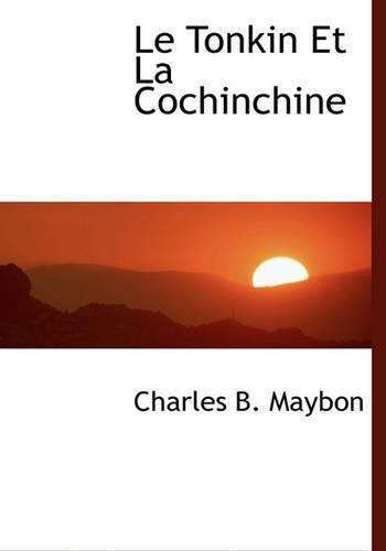 Le Tonkin Et La Cochinchine: (French)