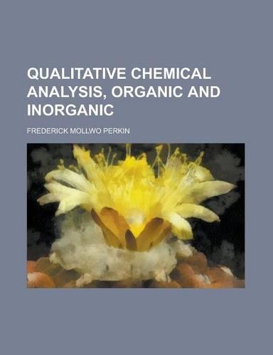 Qualitative Chemical Analysis, Organic and Inorganic: (English)