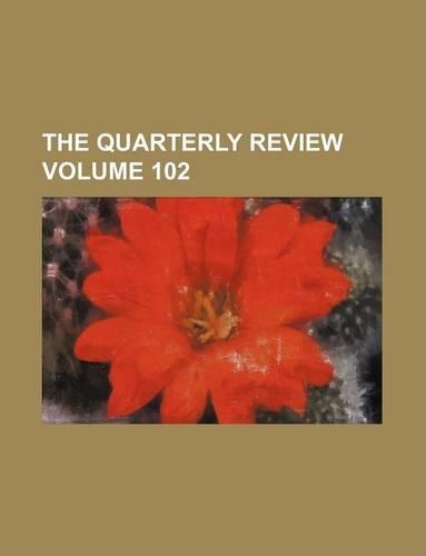 The Quarterly Review Volume 102