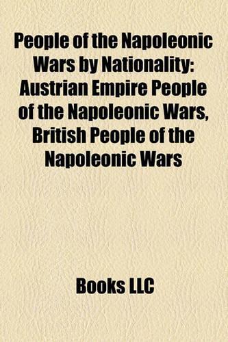 People of the Napoleonic Wars by Nationality: Austrian Empire People of the Napoleonic Wars, British People of the Napoleonic Wars(English)