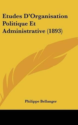 Etudes D'Organisation Politique Et Administrative (1893)