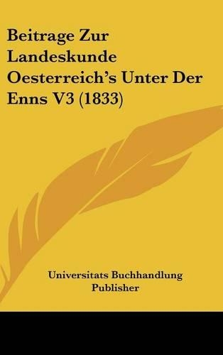 Beitrage Zur Landeskunde Oesterreich's Unter Der Enns V3 (1833)