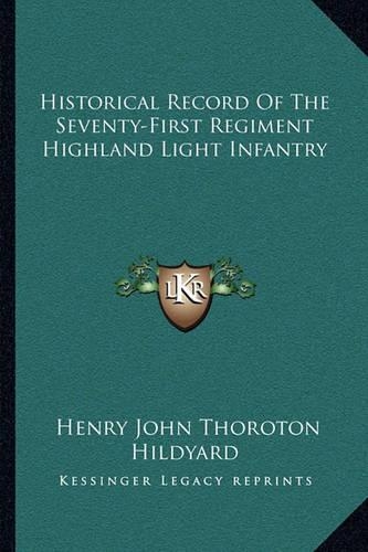 Historical Record Of The Seventy-First Regiment Highland Light Infantry