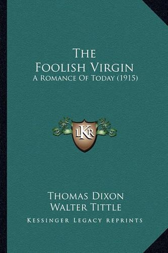 Foolish Virgin the Foolish Virgin: A Romance of Today (1915) a Romance of Today (1915)(English)