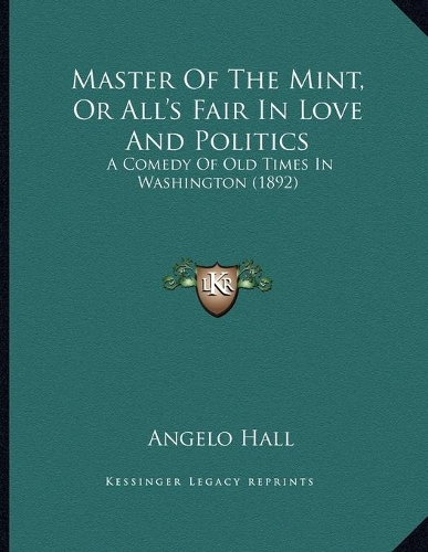 Master Of The Mint, Or All's Fair In Love And Politics