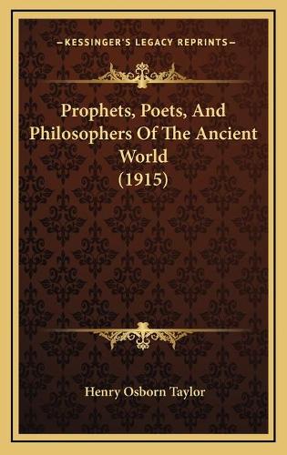 Prophets, Poets, And Philosophers Of The Ancient World (1915)