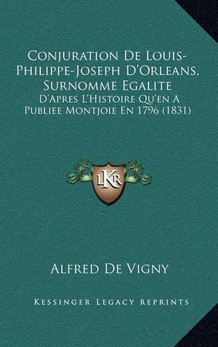 Conjuration De Louis-Philippe-Joseph D'Orleans, Surnomme Egalite