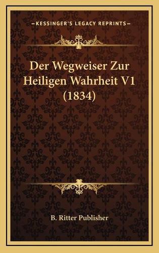 Der Wegweiser Zur Heiligen Wahrheit V1 (1834)
