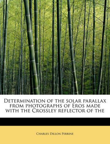 Determination of the Solar Parallax from Photographs of Eros Made with the Crossley Reflector of the