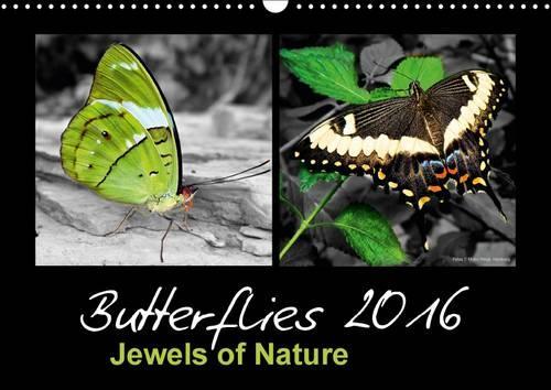 Butterflies 2016 Jewels of Nature 2016: Fascinating flying gems in bright and shiny colours as high-resolution images.(Calvendo Animals)