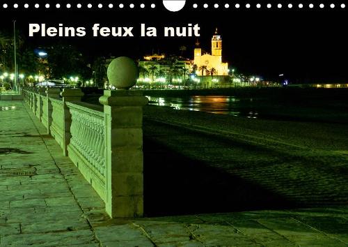 Pleins feux la nuit 2019: Les couleurs de la nuit s'approprient le bruit du silence.(Calvendo Places)