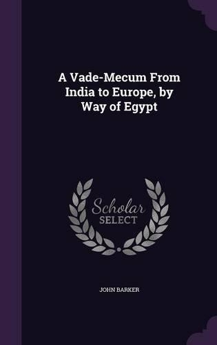 A Vade-Mecum From India to Europe, by Way of Egypt