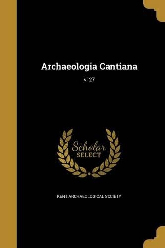 Archaeologia Cantiana; v. 27