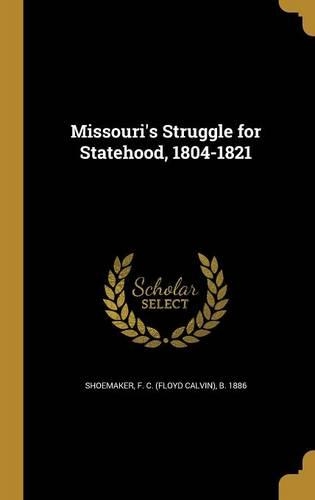 Missouri's Struggle for Statehood, 1804-1821