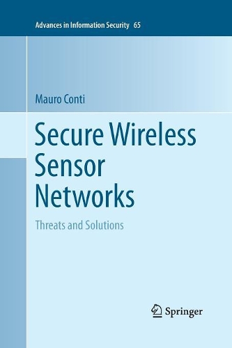 Secure Wireless Sensor Networks: Threats and Solutions(65 Advances in Information Security)