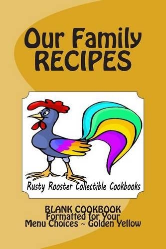 Our Family RECIPES Rusty Rooster Collectible Cookbooks