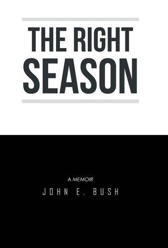 The Right Season: A Memoir: John E. Bush(English)