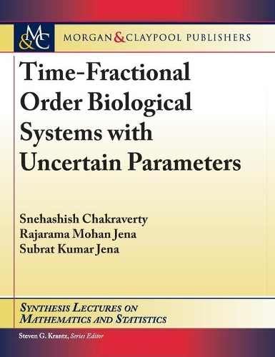 Time-Fractional Order Biological Systems with Uncertain Parameters: (Synthesis Lectures on Mathematics and Statistics)