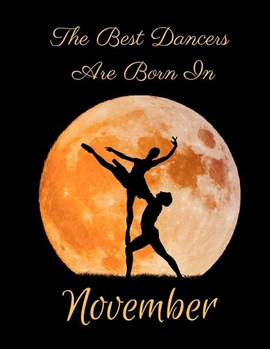 The Best Dancers Are Born In November