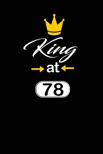 king at 78: funny and cute blank lined journal Notebook, Diary, planner Happy 78th seventy-eighth Birthday Gift for seventy eight year old daughter, son, boyfri