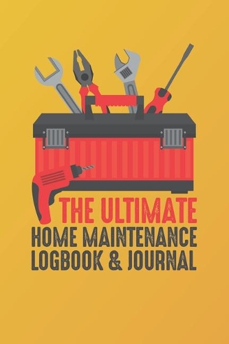 The Ultimate Home Maintenance Logbook & Journal