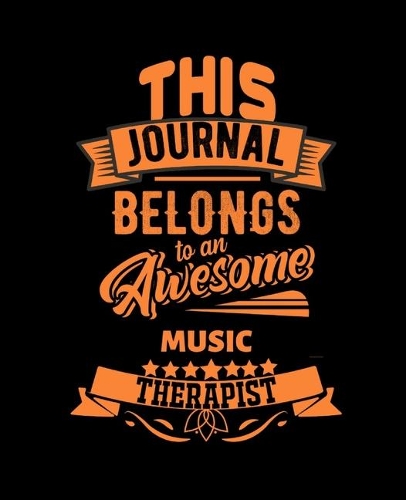 This Journal Belongs to an Awesome Music Therapist