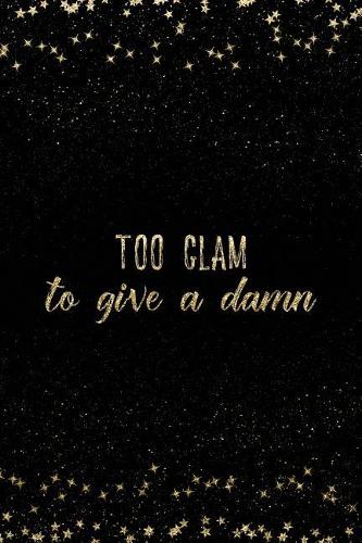 Too Glam to Give a Damn