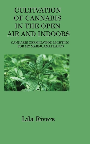 Cultivation of Cannabis in the Open Air and Indoors: Cannabis Germination Lighting for My Marijuana Plants