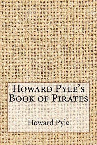 Howard Pyle's Book of Pirates