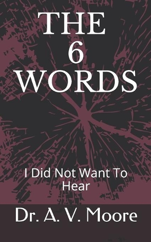 The 6 Words: I Did Not Want to Hear