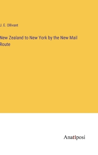 New Zealand to New York by the New Mail Route