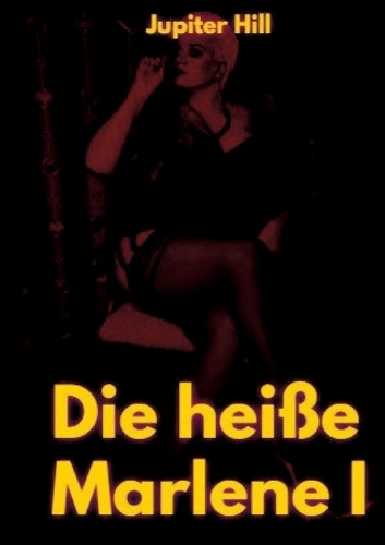 Die heiße Marlene I