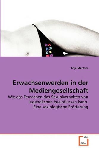 Erwachsenwerden in der Mediengesellschaft: (German)