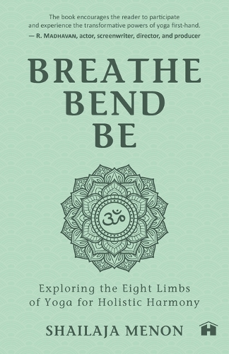 Breathe, Bend, Be: Exploring The Eight Limbs Of Yoga For Holistic Harmony