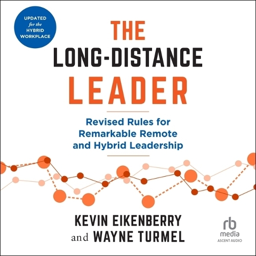 Long-Distance Leader, Second Edition: Revised Rules for Remarkable Remote and Hybrid Leadership