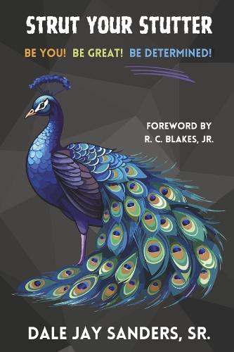 Strut Your Stutter: Be You! Be Great! Be Determined!