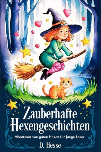 Zauberhafte Hexengeschichten: Abenteuer von guten Hexen für junge Leser
