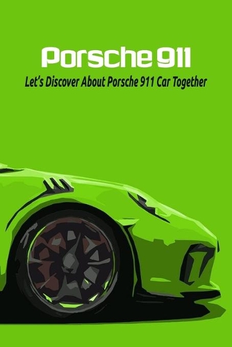 Porsche 911: Let's Discover About Porsche 911 Car Together