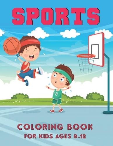 Sports Coloring Book for Kids Ages 8-12