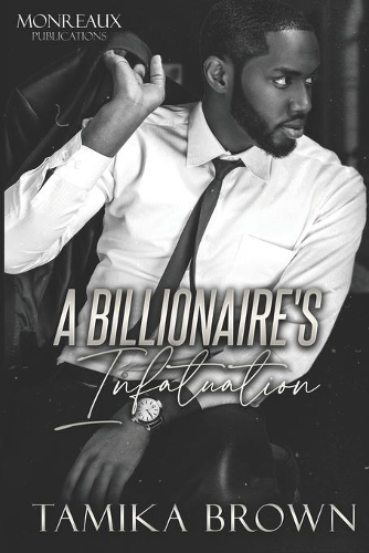A Billionaire's Infatuation: (1 A Billionaire's Infatuation)