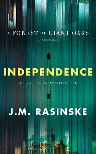 A Forest of Giant Oaks Volume 1 - Independence: Independence(1 A Forest of Giant Oaks)