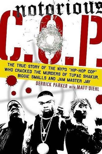 Notorious C.O.P.: The Inside Story of the Tupac, Biggie, and Jam Master Jay Investigations from NYPD's First "Hip-Hop Cop"(English)