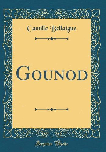 Gounod (Classic Reprint)