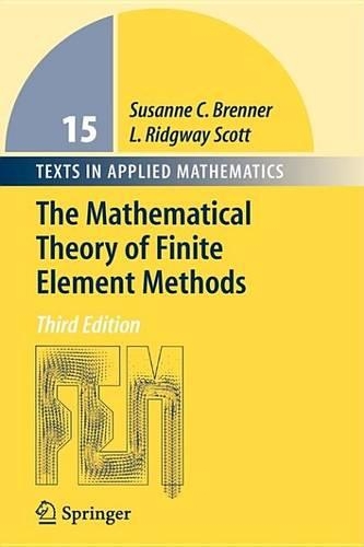 The Mathematical Theory of Finite Element Methods: (v. 15 Texts in Applied Mathematics)