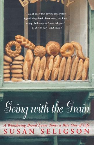 Going with the Grain: A Wandering Bread Lover Takes a Bite Out of Life(English)