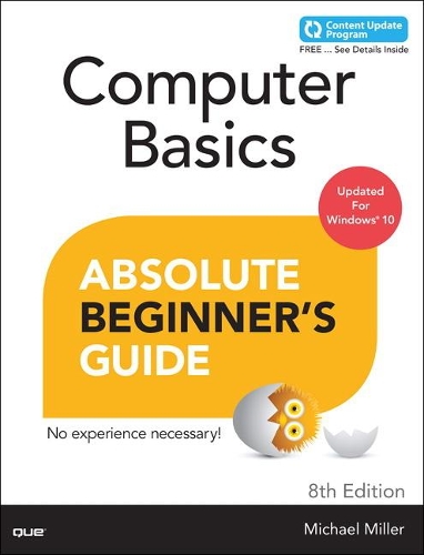 Computer Basics Absolute Beginner's Guide, Windows 10 Edition (includes Content Update Program): (Absolute Beginner's Guide)
