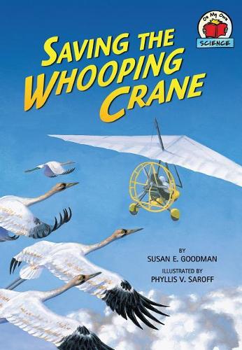 Saving the Whooping Crane: (On My Own Science (Hardcover))