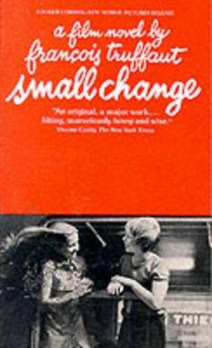 Small Change: A Film Novel by Francois Truffaut(Applause Books)