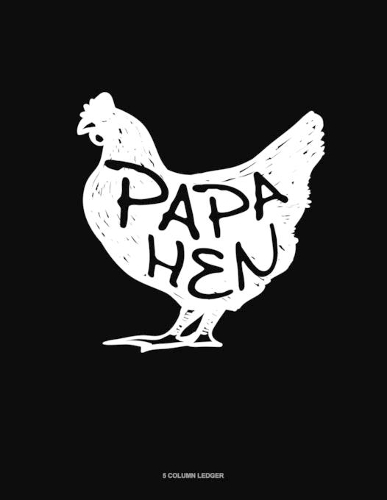 Papa Hen: 5 Column Ledger(1474 5 Column Ledger)