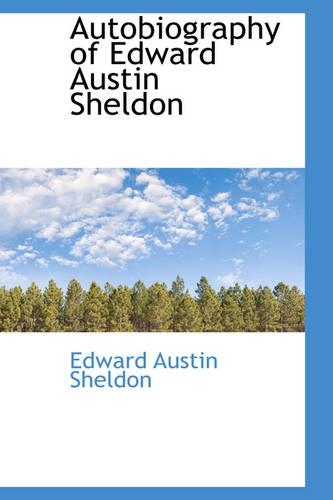 Autobiography of Edward Austin Sheldon